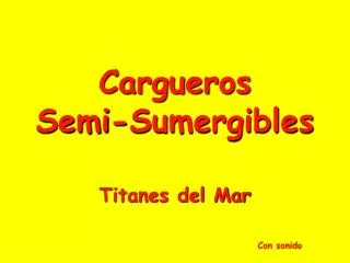 cargueros semi sumergibles