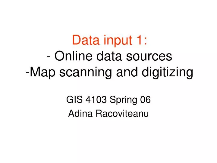 data input 1 online data sources map scanning and digitizing