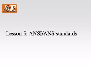 Lesson 5: ANSI/ANS standards