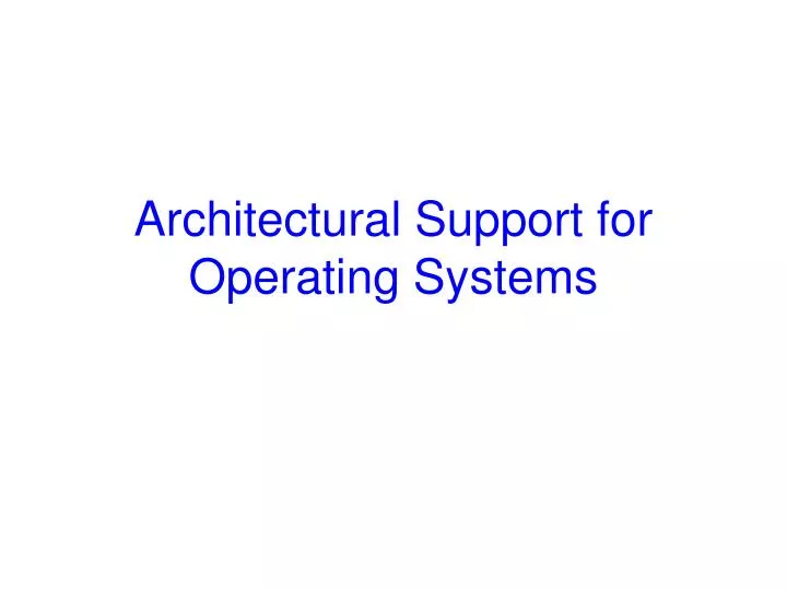 architectural support for operating systems