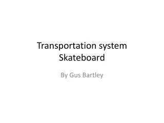 Transportation system Skateboard
