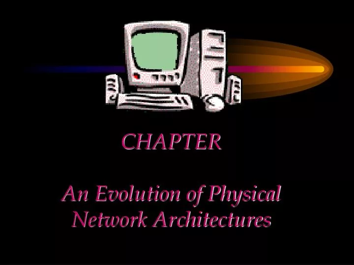 chapter an evolution of physical network architectures
