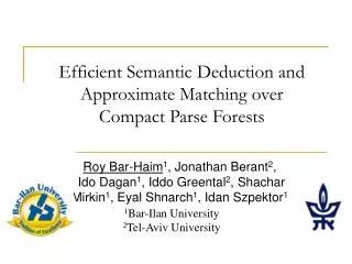 Efficient Semantic Deduction and Approximate Matching over Compact Parse Forests