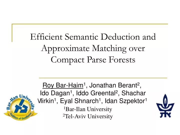 efficient semantic deduction and approximate matching over compact parse forests