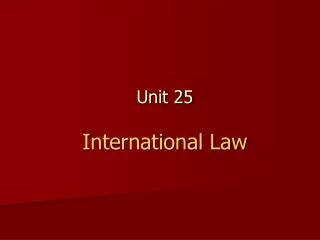 Unit 25 International Law