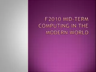 F2010 Mid-Term Computing in the Modern World