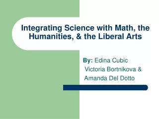 Integrating Science with Math, the Humanities, &amp; the Liberal Arts