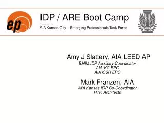 Amy J Slattery, AIA LEED AP BNIM IDP Auxiliary Coordinator AIA KC EPC AIA CSR EPC