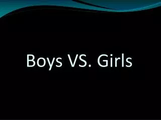 Boys VS. Girls