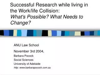 ANU Law School November 3rd 2004, Barbara Pocock Social Sciences University of Adelaide