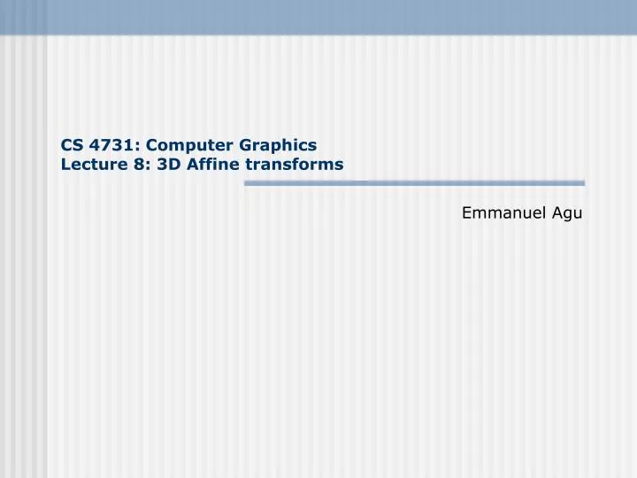 cs 4731 computer graphics lecture 8 3d affine transforms