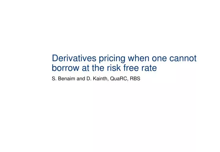 derivatives pricing when one cannot borrow at the risk free rate