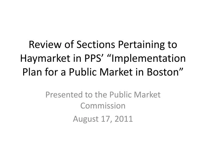 review of sections pertaining to haymarket in pps implementation plan for a public market in boston