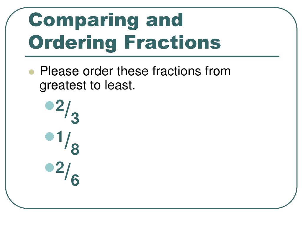 PPT - Comparing and Ordering Fractions PowerPoint Presentation, free ...