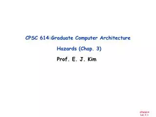 CPSC 614:Graduate Computer Architecture Hazards (Chap. 3)