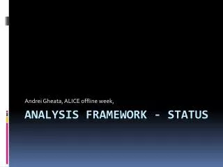 Analysis framework - status