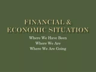 Financial &amp; Economic Situation