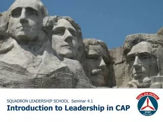 SQUADRON LEADERSHIP SCHOOL Seminar 4.1 Introduction to Leadership in CAP