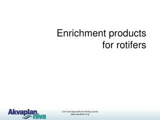 Enrichment products for rotifers