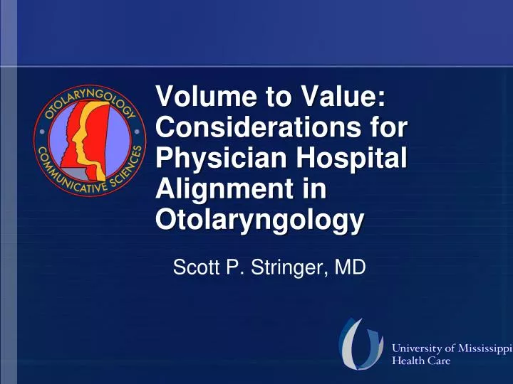 volume to value considerations for physician hospital alignment in otolaryngology