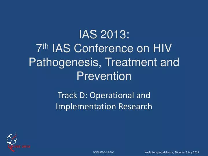 ias 2013 7 th ias conference on hiv pathogenesis treatment and prevention