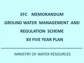 EFC MEMORANDUM GROUND WATER MANAGEMENT AND REGULATION SCHEME XII FIVE YEAR PLAN