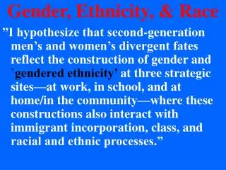 Gender, Ethnicity, &amp; Race