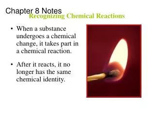 When a substance undergoes a chemical change, it takes part in a chemical reaction.