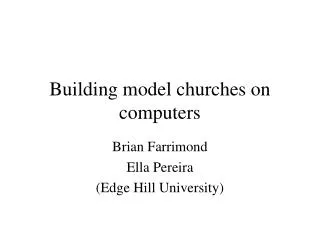 Building model churches on computers