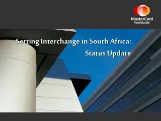 Setting Interchange in South Africa: Status Update