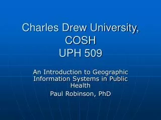 Charles Drew University, COSH UPH 509