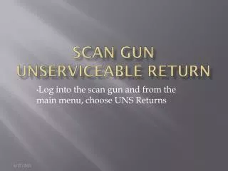 Scan Gun Unserviceable Return