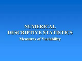 NUMERICAL DESCRIPTIVE STATISTICS Measures of Variability