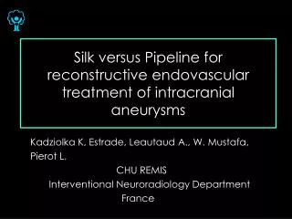 Silk versus Pipeline for reconstructive endovascular treatment of intracranial aneurysms
