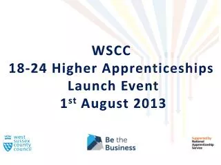 WSCC 18-24 Higher Apprenticeships Launch Event 1 st August 2013