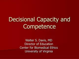 Decisional Capacity and Competence