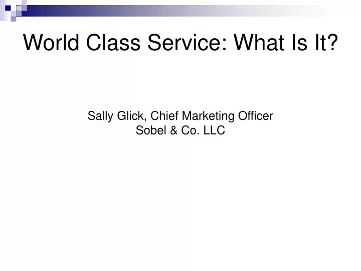 world class service what is it sally glick chief marketing officer sobel co llc