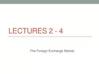 Lectures 2 - 4