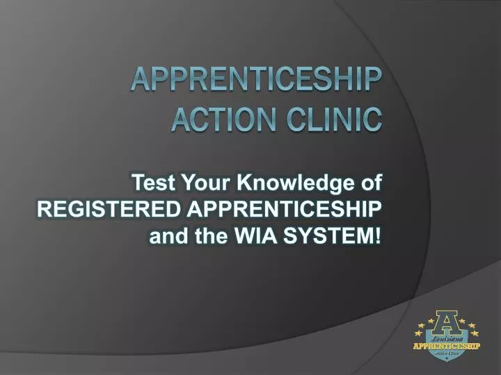 apprenticeship action clinic test your knowledge of registered apprenticeship and the wia system