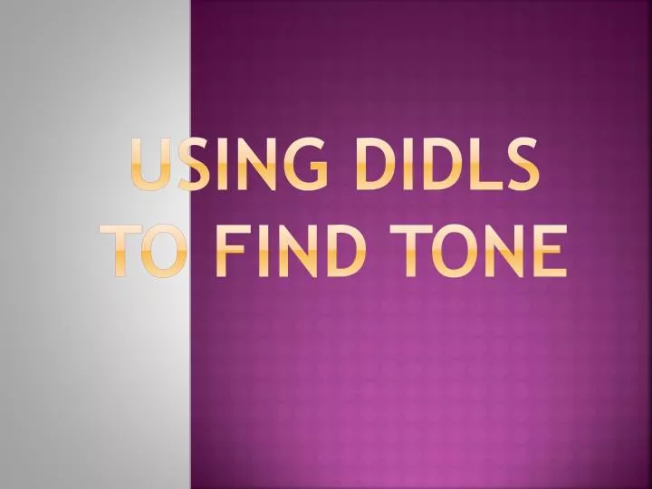 using didls to find tone