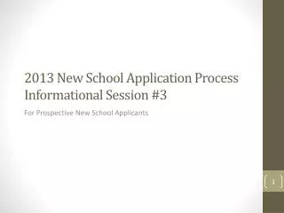 2013 New School Application Process Informational Session #3