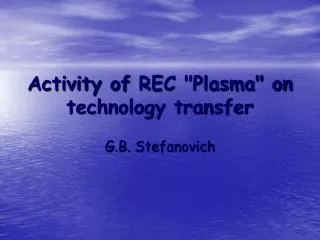 Activity of REC &quot;Plasma&quot; on technology transfer