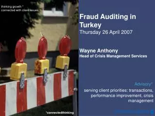 Fraud Auditing in Turkey Thursday 2 6 April 2007 Wayne Anthony Head of Crisis Management Services