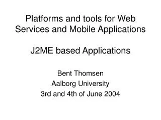 Platforms and tools for Web Services and Mobile Applications J2ME based Applications