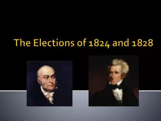 the elec tions of 1824 and 1828