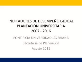 indicadores de desempe o global planeaci n universitaria 2007 2016