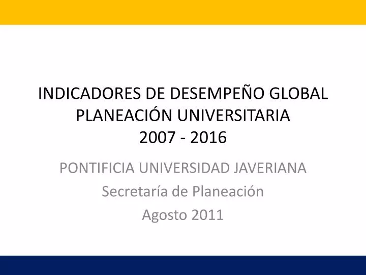 indicadores de desempe o global planeaci n universitaria 2007 2016