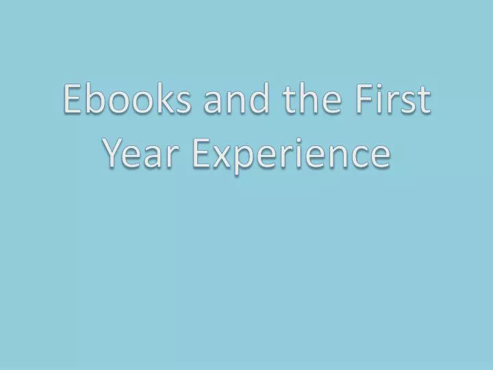 ebooks and the first year experience