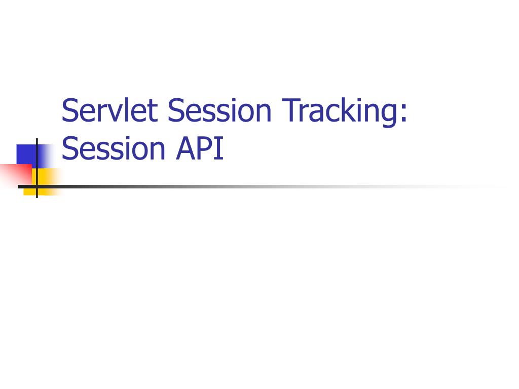 PPT - Servlet Session Tracking: Session API PowerPoint Presentation ...