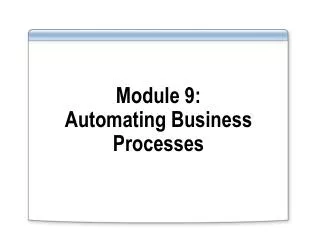 Module 9: Automating Business Processes